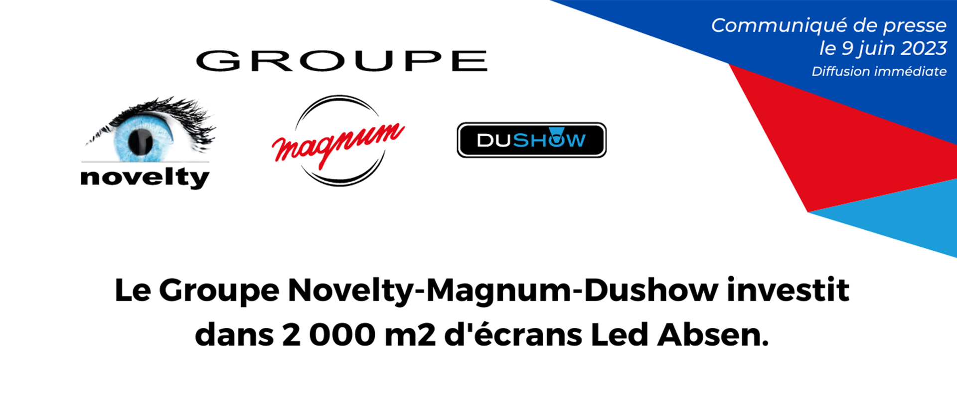 Visuel Le Groupe Novelty-Magnum-Dushow investit dans 2 000m2 d'écrans Led Absen